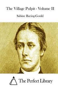 Cover for Sabine Baring-gould · The Village Pulpit - Volume II (Paperback Book) (2015)