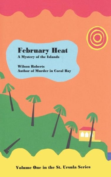 Cover for Wilson Roberts · February Heat (Hardcover bog) (2018)