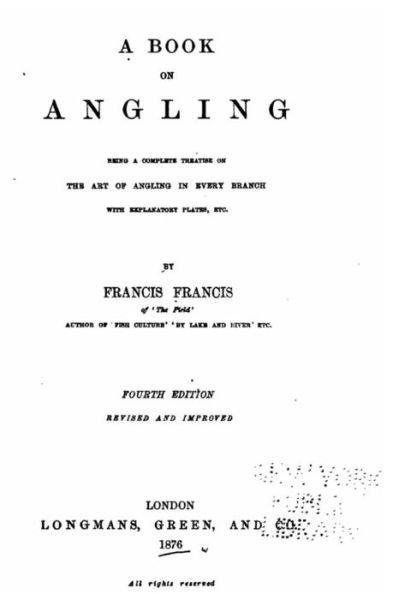 A Book on Angling - Francis Francis - Livros - Createspace - 9781517121150 - 29 de agosto de 2015