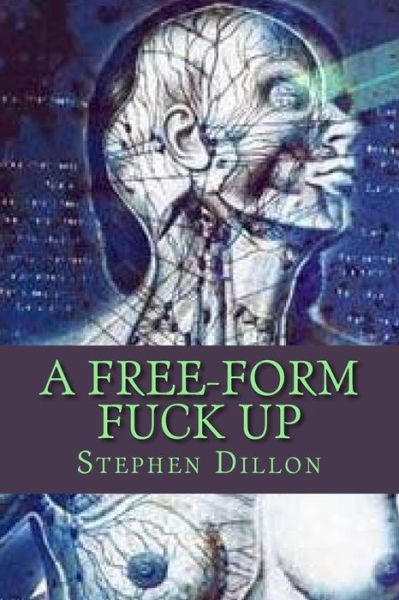 Cover for Stephen Dillon · A Free-Form Fuck Up (Paperback Book) (2015)