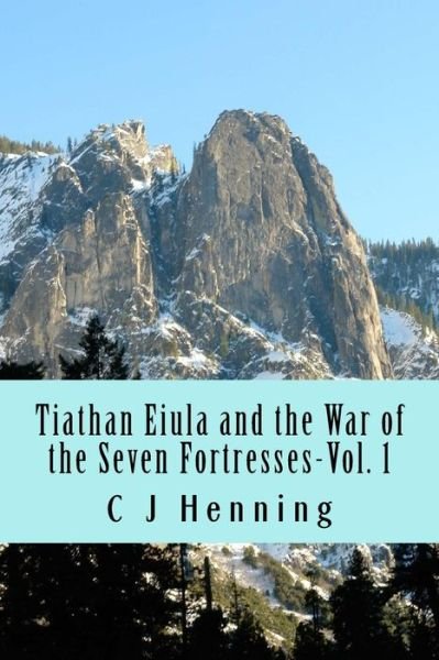 Cover for C J Henning · Tiathan Eiula-The Seven Fortresses (Paperback Bog) (2015)