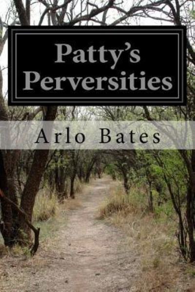 Cover for Arlo Bates · Patty's Perversities (Taschenbuch) (2015)