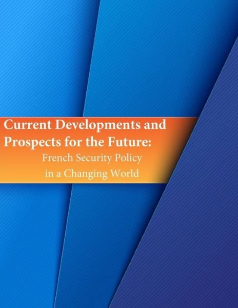 Current Developments and Prospects for the Future - Naval Postgraduate School - Böcker - Createspace Independent Publishing Platf - 9781519763150 - 9 december 2015