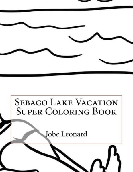 Cover for Jobe Leonard · Sebago Lake Vacation Super Coloring Book (Paperback Book) (2016)