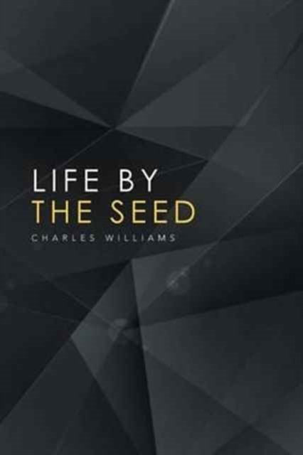 Cover for Charles Williams · Life by the Seed (Pocketbok) (2016)