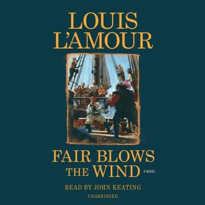 Cover for Louis L'Amour · Fair Blows the Wind: A Novel - Talon and Chantry (Audiobook (CD)) [Unabridged edition] (2018)