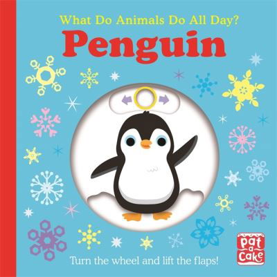 Cover for Pat-a-Cake · What Do Animals Do All Day?: Penguin: Lift the Flap Board Book - What Do Animals Do All Day? (Board book) (2022)