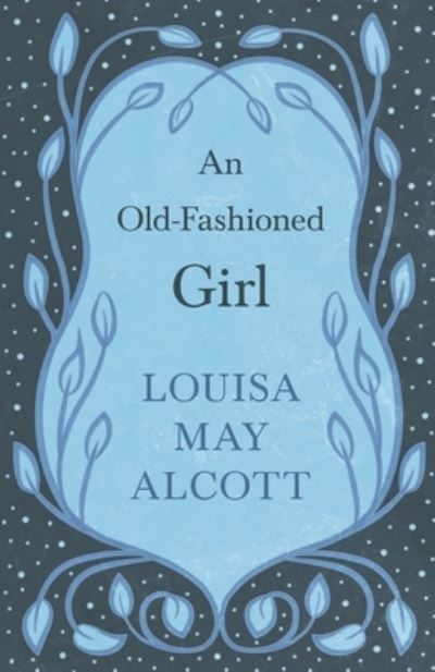 Cover for Louisa May Alcott · An Old-Fashioned Girl (Paperback Book) (2019)