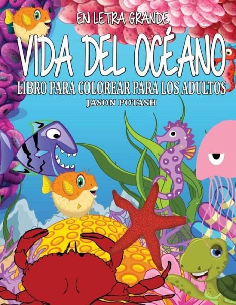 Cover for Jason Potash · Vida Del Oceano Libro Para Colorear Para Los Adultos (Paperback Book) (2016)