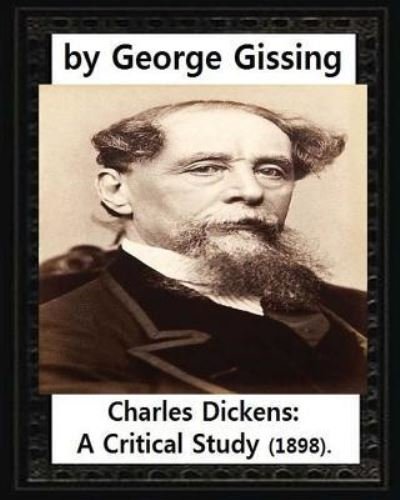 Cover for George Gissing · Charles Dickens A Critical Study ,by George Gissing (Paperback Book) (2016)