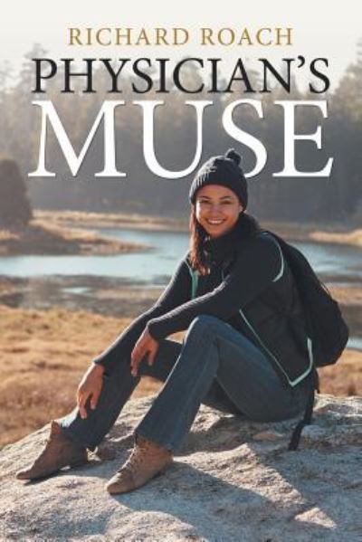 Physician'S Muse - Richard Roach - Books - iUniverse - 9781532054150 - September 25, 2018
