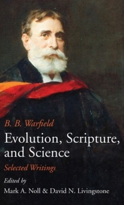 Cover for B B Warfield · Evolution, Scripture, and Science (Hardcover bog) (2019)