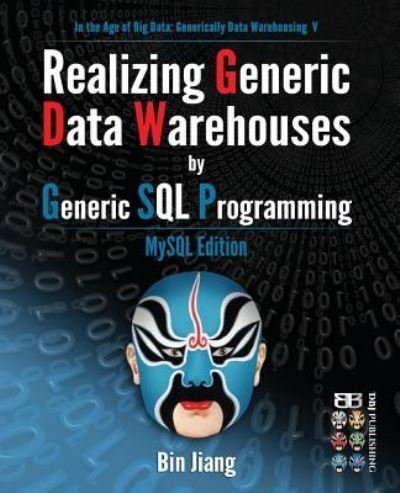 Cover for Bin Jiang · Realizing Generic  Data Warehouses by  Generic SQL Programming (Paperback Book) (2016)