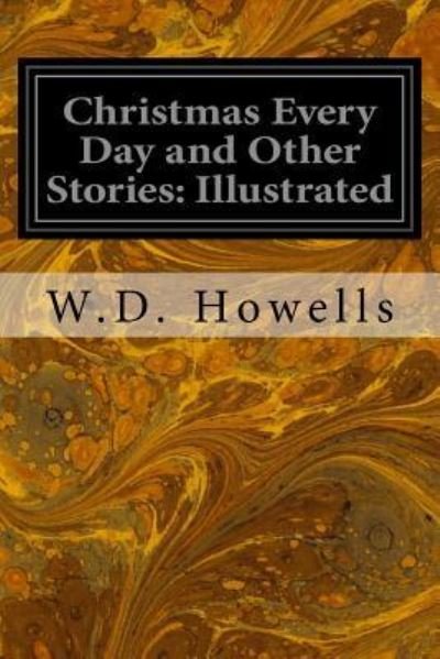 Cover for W D Howells · Christmas Every Day and Other Stories (Paperback Book) (2016)