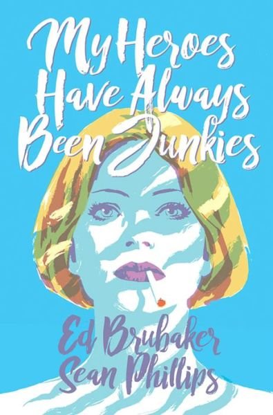 Cover for Ed Brubaker · My Heroes Have Always Been Junkies (Taschenbuch) (2019)