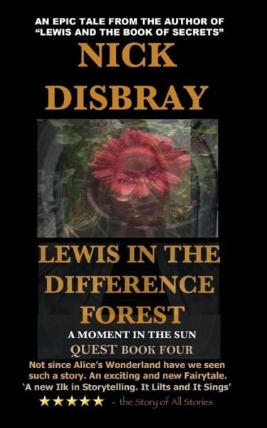Lewis In The Difference Forest - Nick Disbray - Kirjat - Createspace Independent Publishing Platf - 9781535264150 - keskiviikko 13. heinäkuuta 2016