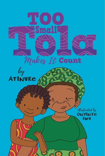 Too Small Tola Makes It Count - Atinuke - Książki - Candlewick Press - 9781536238150 - 24 września 2024