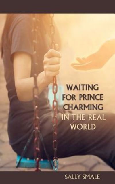 Sally Smale · Waiting for Prince Charming in the Real World (Pocketbok) (2016)