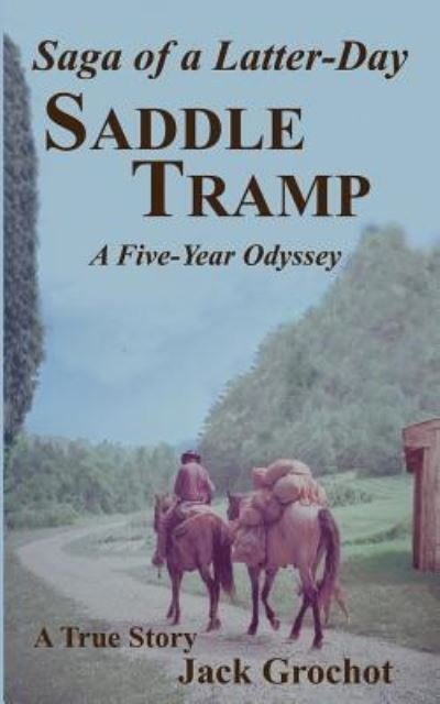 Cover for Jack Grochot · Saga of a Latter-Day Saddle Tramp (Paperback Book) (2016)