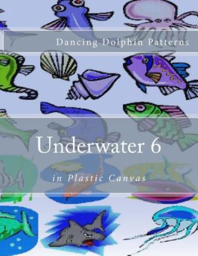 Underwater 6 - Dancing Dolphin Patterns - Książki - Createspace Independent Publishing Platf - 9781537583150 - 12 września 2016