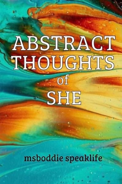 Cover for Msboddie Speaklife · Abstract Thoughts of She (Paperback Bog) (2018)