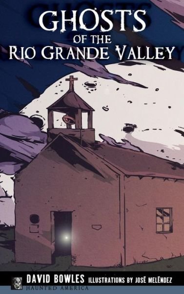 Cover for Dr David Bowles · Ghosts of the Rio Grande Valley (Hardcover Book) (2016)