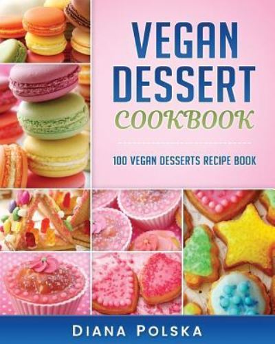 Cover for Diana Polska · Vegan Dessert Cookbook (Paperback Book) (2017)