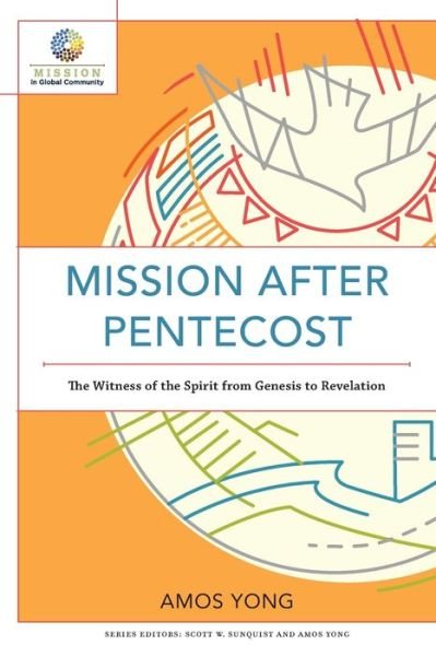 Cover for Amos Yong · Mission after Pentecost – The Witness of the Spirit from Genesis to Revelation (Paperback Book) (2019)