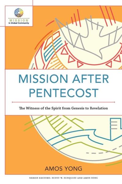 Cover for Amos Yong · Mission after Pentecost – The Witness of the Spirit from Genesis to Revelation (Taschenbuch) (2019)