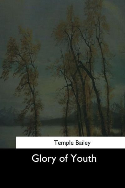 Cover for Temple Bailey · Glory of Youth (Paperback Bog) (2017)
