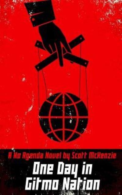 Cover for Scott McKenzie · One Day in Gitmo Nation (A No Agenda Novel) (Pocketbok) (2017)