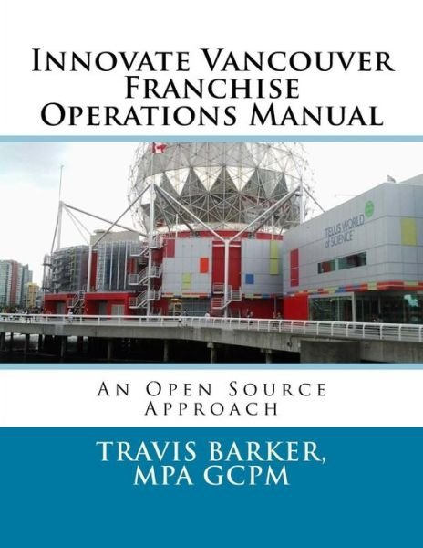 Cover for Travis Barker · Innovate Vancouver Franchise Operations Manual (Paperback Book) (2018)