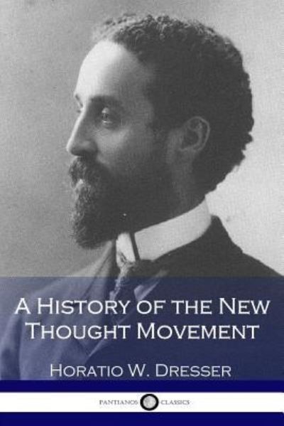 Cover for Horatio W Dresser · A History of the New Thought Movement (Paperback Book) (2017)