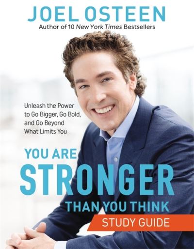 You Are Stronger than You Think Study Guide: Unleash the Power to Go Bigger, Go Bold, and Go Beyond What Limits You - Joel Osteen - Kirjat - Time Warner Trade Publishing - 9781546000150 - torstai 28. lokakuuta 2021