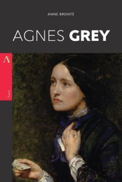 Agnes Grey - Anne Brontë - Böcker - Createspace Independent Publishing Platf - 9781546815150 - 19 maj 2017