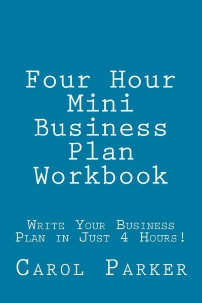 Cover for Carol a Parker · Four Hour Mini Business Plan Workbook (Paperback Book) (2017)