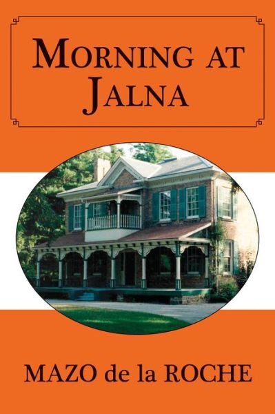 Cover for Mazo De La Roche · Morning at Jalna - Jalna (Paperback Book) (2011)