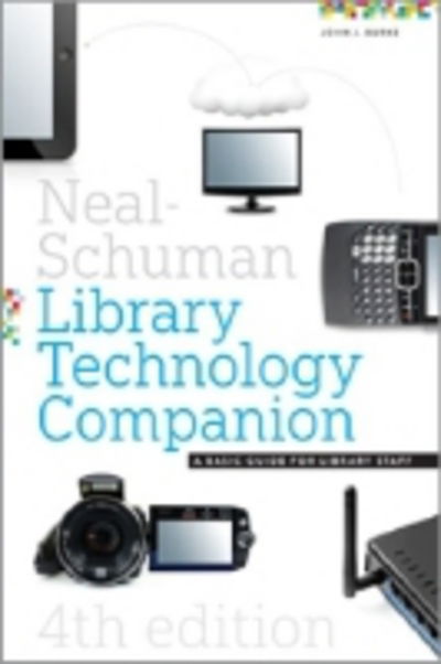 Cover for John J. Burke · The Neal-Schuman Library Technology Companion: A Basic Guide for Library Staff (Paperback Book) [4 Revised edition] (2013)