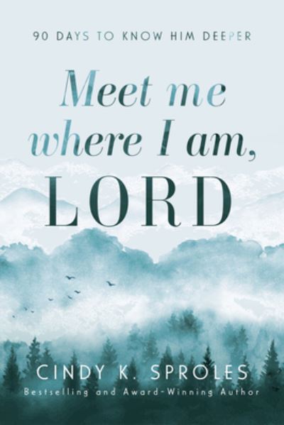 Cover for Cindy K Sproles · Meet Me Where I Am, Lord (Paperback Book) (2023)