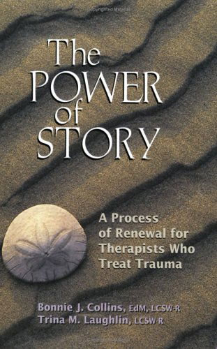 Cover for Trina M. Laughlin · The Power of Story: a Process of Renewal for Therapists Who Treat Trauma (Paperback Book) (2005)