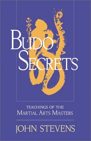 Budo Secrets: Teachings of the Martial Arts Masters - John Stevens - Books - Shambhala Publications Inc - 9781570629150 - November 12, 2002