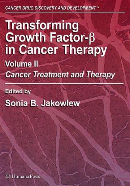 Cover for Transforming Growth Factor-Beta in Cancer Therapy, Volume II: Cancer Treatment and Therapy - Cancer Drug Discovery and Development (Hardcover Book) [2008 edition] (2008)