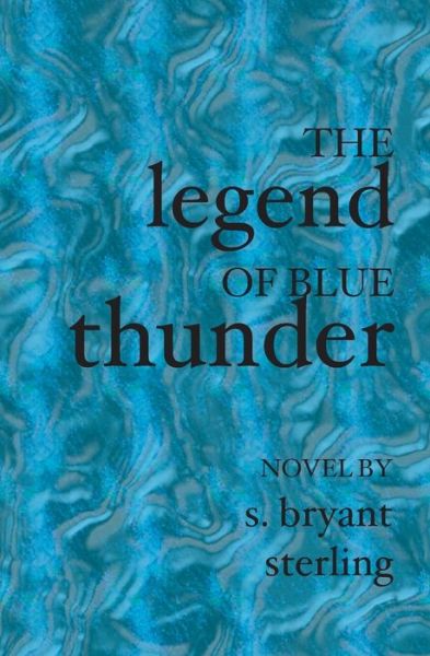 Cover for S. Bryant Sterling · The Legend of Blue Thunder (Paperback Book) (2003)