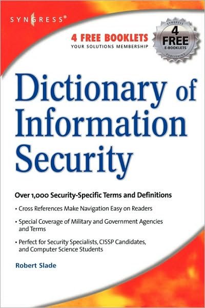 Cover for Slade, Robert (Information security and management consultant and Senior Instructor for (ISC)^2, Vancouver, Canada) · Dictionary of Information Security (Paperback Book) (2006)
