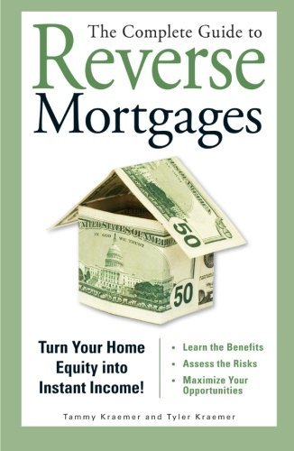 Cover for Tyler Kraemer · The Complete Guide to Reverse Mortgages: Turn Your Home Equity into Instant Income! (Paperback Book) (2007)