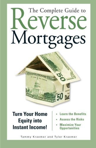 The Complete Guide to Reverse Mortgages: Turn Your Home Equity into Instant Income! - Tyler Kraemer - Books - Adams Media - 9781598692150 - September 1, 2007