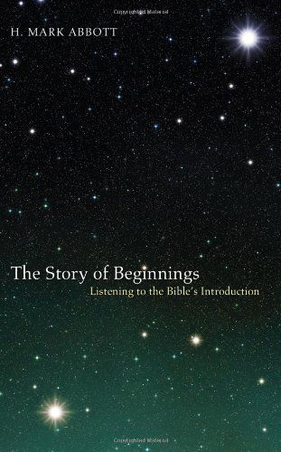 Cover for H Mark Abbott · The Story of Beginnings (Paperback Book) (2013)