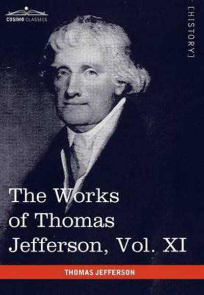 Cover for Thomas Jefferson · The Works of Thomas Jefferson, Vol. Xi (In 12 Volumes): Correspondence and Papers 1808-1816 (Hardcover bog) (2010)