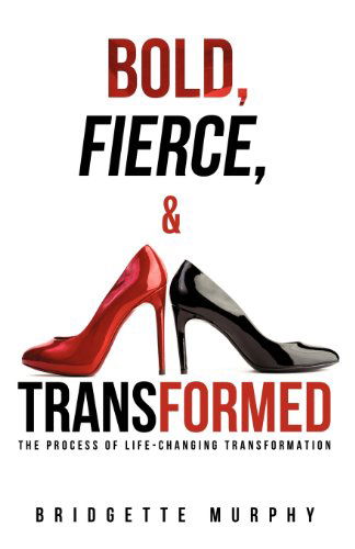 Cover for Bridgette Murphy · Bold, Fierce, and Transformed (Paperback Book) (2012)