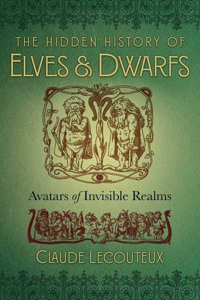 Cover for Claude Lecouteux · The Hidden History of Elves and Dwarfs: Avatars of Invisible Realms (Hardcover Book) (2018)